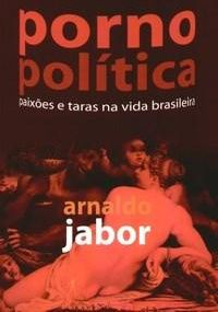 Pornopolítica - Livro de Arnaldo Jabor